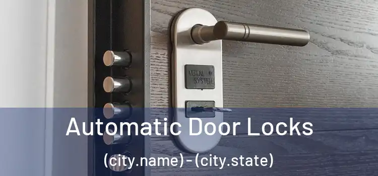  Automatic Door Locks (city.name) - (city.state)
