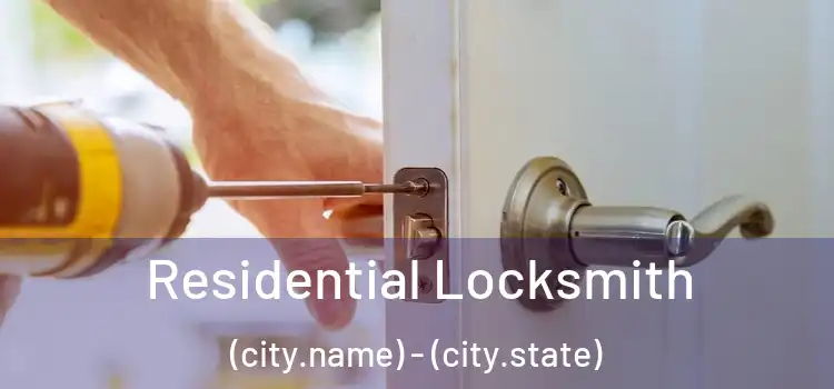 Residential Locksmith (city.name) - (city.state)